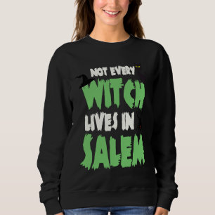 Nicht jede Hexe lebt in Salem Lustige Hexen schlei Sweatshirt