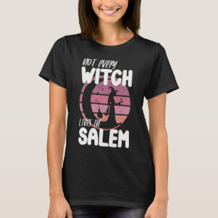 Nicht jede Hexe lebt in Salem T-Shirt