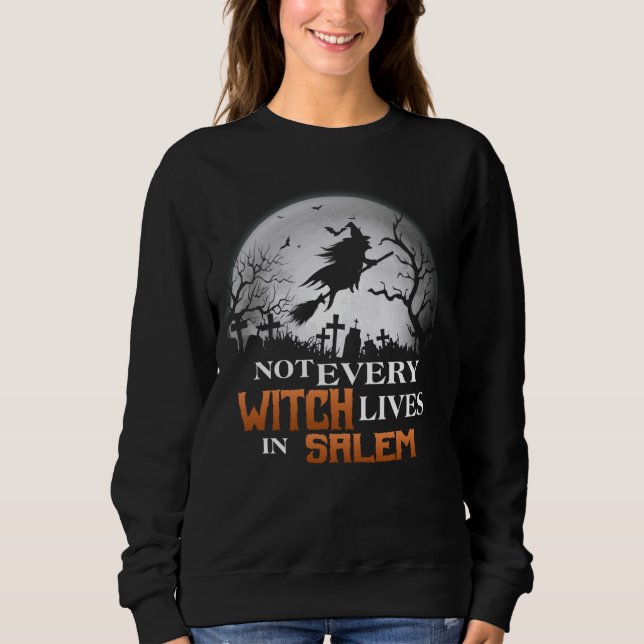 Nicht jede Hexe lebt in Salem witzig Sweatshirt (Vorderseite)