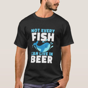 Nicht jeder Fisch kann im Bier leben Naturschützer T-Shirt