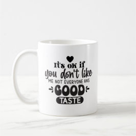 Nicht jeder hat guten Geschmack Spaß Sarcastic Bür Kaffeetasse