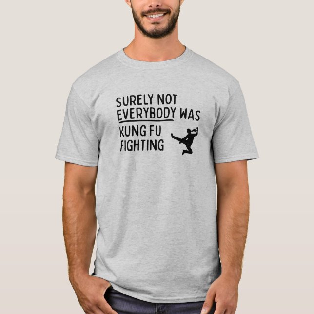 "Nicht jeder kämpfte gegen Kung Fu"-T - Shirt (Vorderseite)