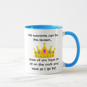Nicht jeder kann die Königin-Kaffee-Tasse sein Tasse