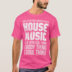 Nicht jeder versteht House-Musik Dj Edm Raver T-Shirt