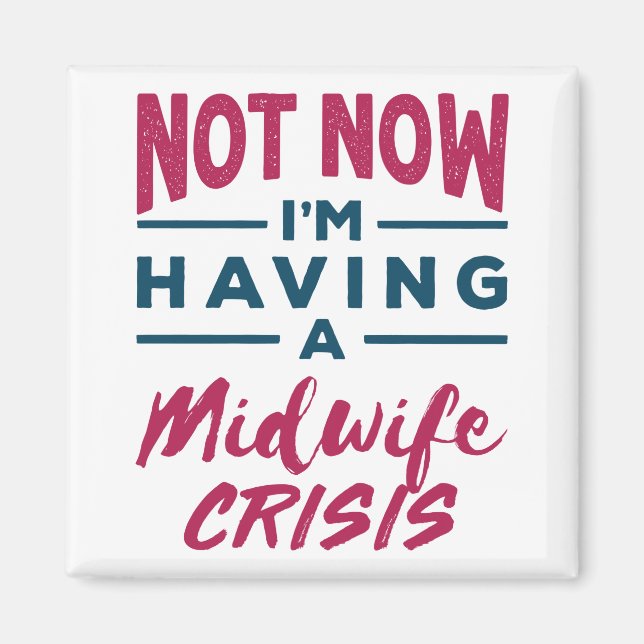 Nicht jetzt habe ich eine Midfrau Krise Funny Midv Magnet (Vorne)