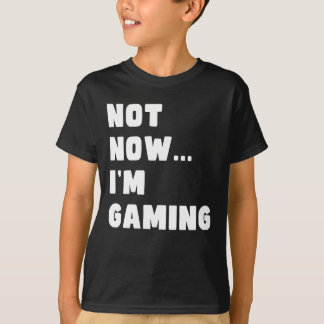 Nicht jetzt, ich spiele T-Shirt