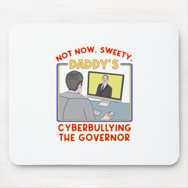 Nicht jetzt, Schätzchen. Daddy schikaniert den Gov Mousepad (Vorne)