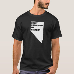 Nicht Kalifornien Meine Nevada T-Shirt