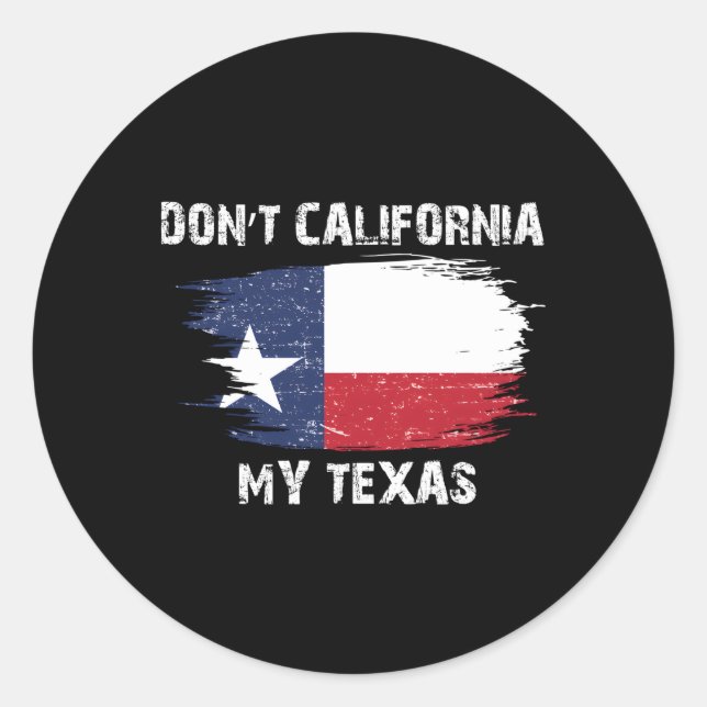 Nicht Kalifornien, meine Texasfahne Runder Aufkleber (Vorderseite)