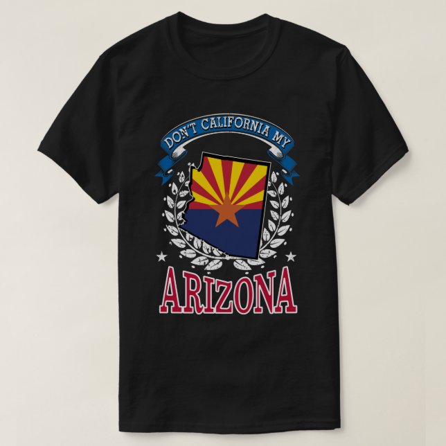 Nicht Kalifornien MY Arizona T-Shirt (Design vorne)