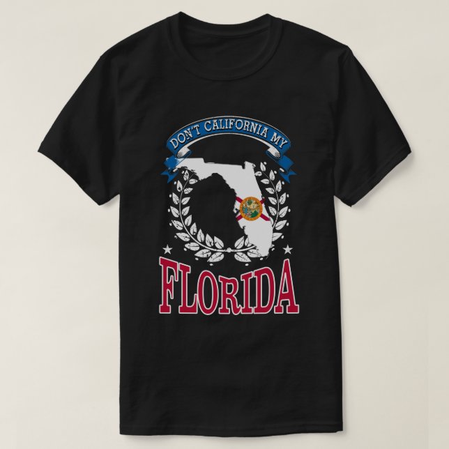 Nicht Kalifornien MY Florida T-Shirt (Design vorne)