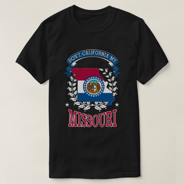 Nicht Kalifornien MY Missouri T-Shirt (Design vorne)