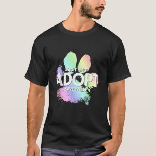 Nicht kaufen Adoptier Rett einer Life Hunde Katze  T-Shirt