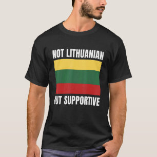 Nicht Litauisch, aber unterstützend Litauen-Flagge T-Shirt