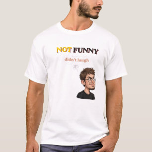 Nicht lustig, habe nicht gelacht T-Shirt