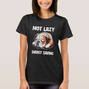 Nicht magische Energie Rettend Lazy English Bulldo T-Shirt