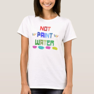 nicht malen Wasser lustige Künstler albernen T - S T-Shirt