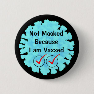 Nicht maskiert, weil ich Vaxxed bin Button