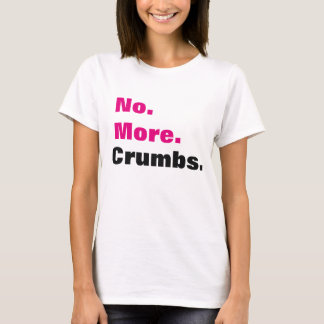 Nicht mehr Krumen-Zeitraum T-Shirt