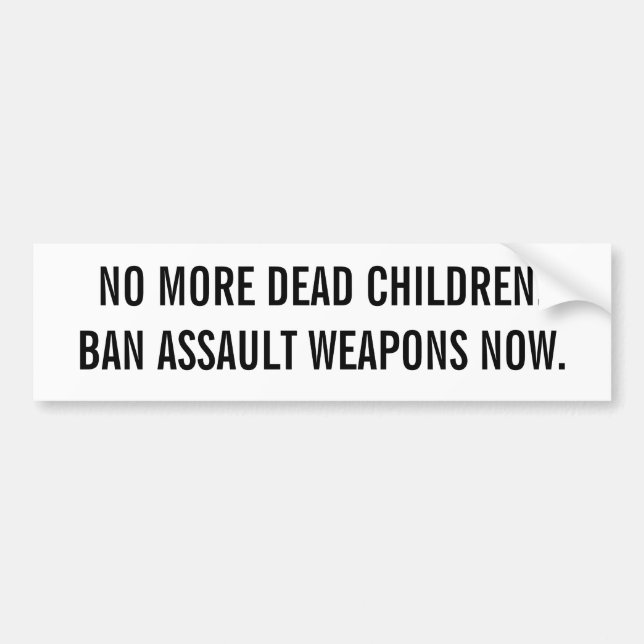 NICHT MEHR TOTE CHILDREN.BAN ANGRIFFS-WAFFEN JETZT AUTOAUFKLEBER (Vorne)