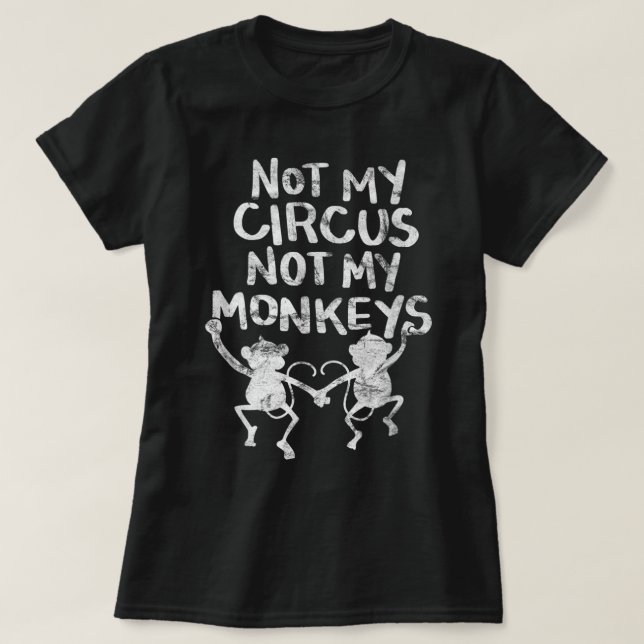 Nicht mein Affe, nicht mein Zirkus Funny Monkey Zi T-Shirt (Design vorne)