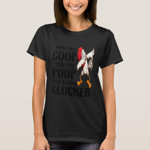 Nicht mein Coop, nicht mein Gekackt Hühnerfleisch- T-Shirt