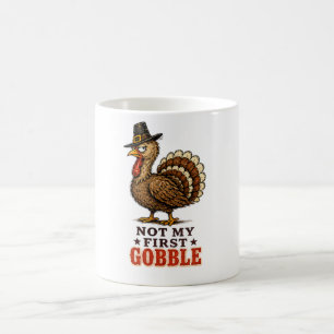 Nicht mein erstes Gobble Truthahn Thanksgiving-Des Kaffeetasse