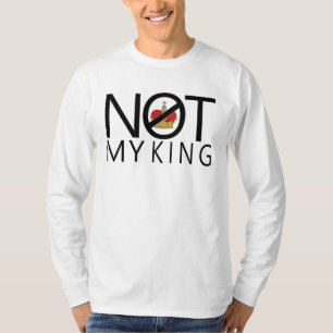 Nicht mein König T-Shirt