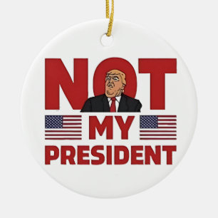 Nicht mein Präsident Anti-Trump-Antrittsrede Keramik Ornament