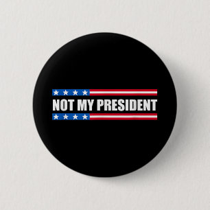 Nicht mein Präsident _ nicht meine Stimme nicht me Button