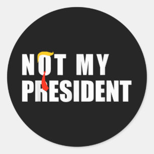Nicht mein Präsident _ nicht meine Stimme nicht me Runder Aufkleber