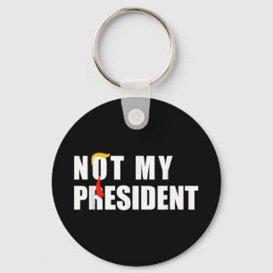 Nicht mein Präsident _ nicht meine Stimme nicht me Schlüsselanhänger
