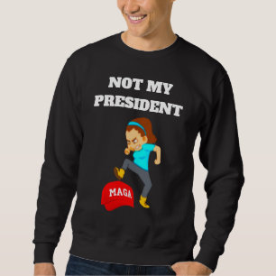 NICHT MEIN PRÄSIDENT SWEATSHIRT