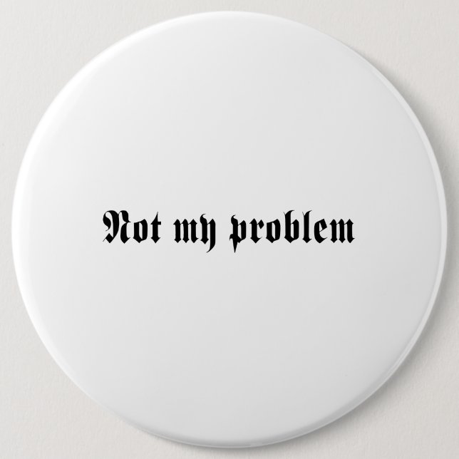 Nicht mein Problem Button (Vorderseite)