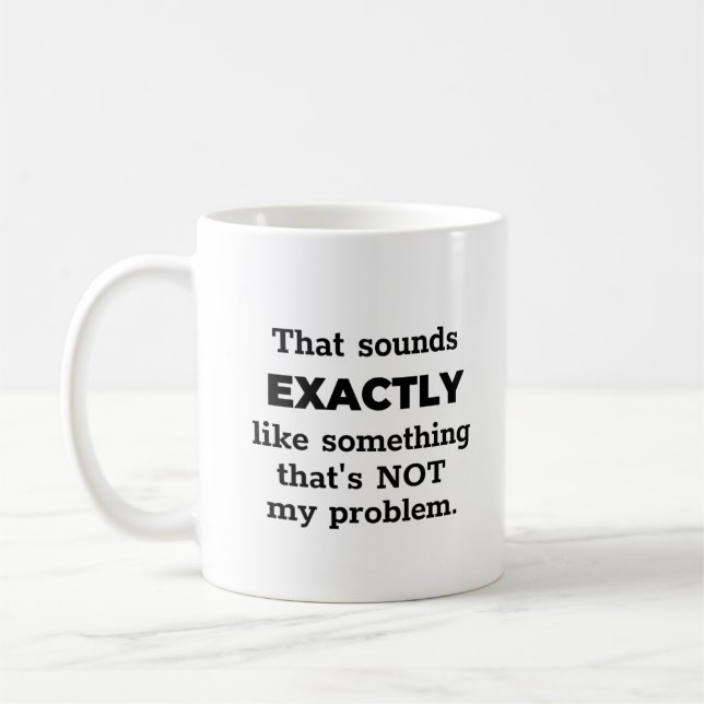 Nicht mein Problem ist der schwarze Text Personali Kaffeetasse (Links)