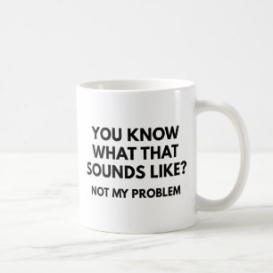 Nicht mein Problem Kaffeetasse