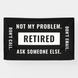 Nicht mein Problem löste den mühevollen Ruhestands Banner