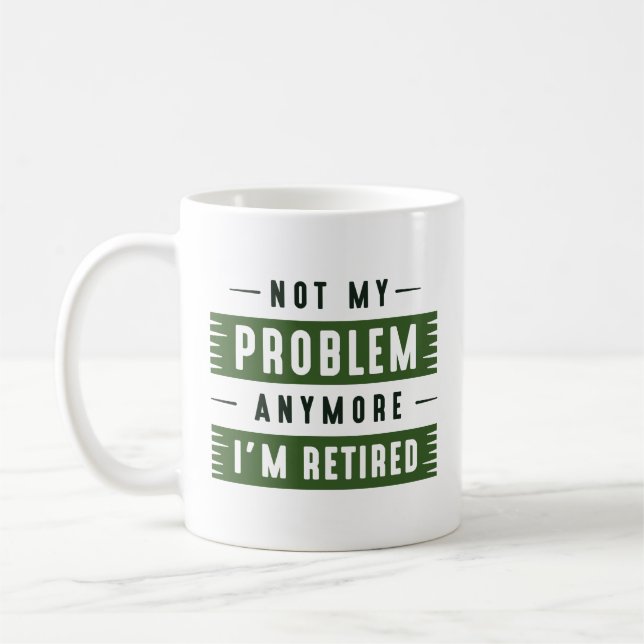 Nicht mein Problem mehr bin ich müde Kaffeetasse (Links)