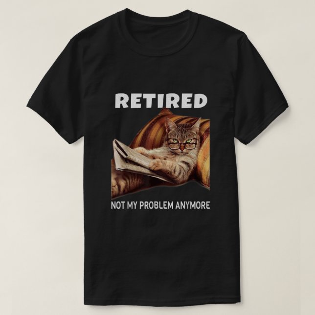 Nicht mein Problem müde noch lustige Cat Retiremen T-Shirt (Design vorne)