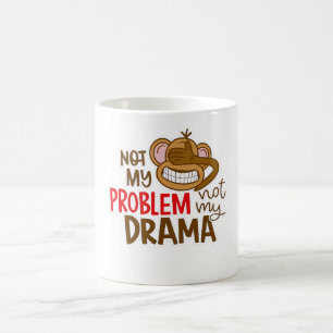 🙈☕ „Nicht Mein Problem, Nicht Mein Drama“ Tasse �