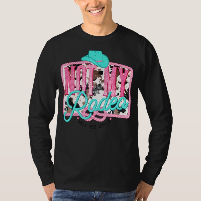 Nicht mein Rodeo nicht mein Bull Hat Rodeo Cowhide T-Shirt (Vorderseite)