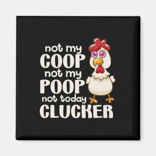 Nicht mein Stall Nicht mein Kot Nicht heute Clucke Magnet