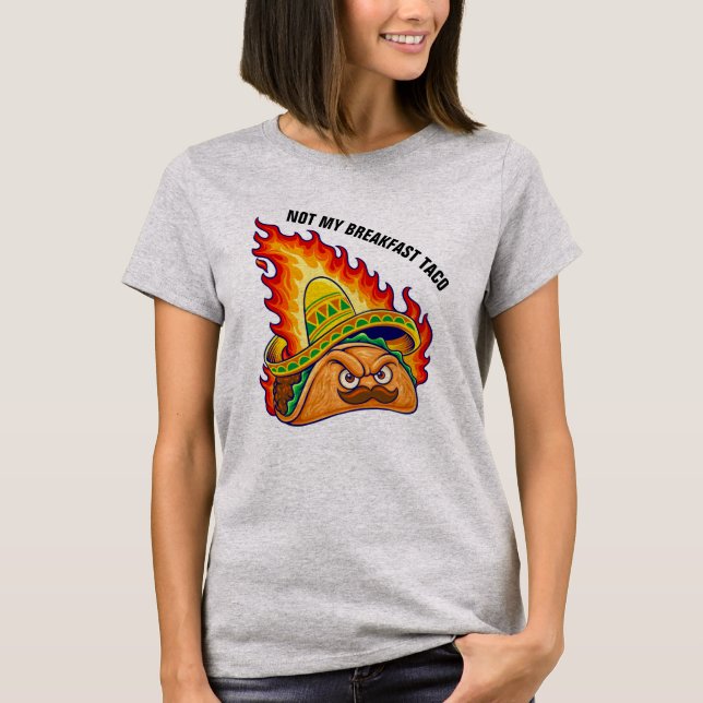 Nicht mein Taco zum Frühstück T-Shirt (Vorderseite)