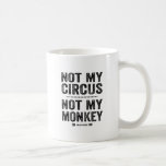 Nicht mein Zirkel, nicht mein Affe Kaffeetasse<br><div class="desc">Polnisches Sprichwort,  Nicht Mein Zirkus Nicht Mein Affe im Letterpress-Druck von Alice Flynn.</div>