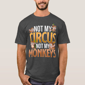 Nicht mein Zirkel, nicht meine Affen, die Niedlich T-Shirt