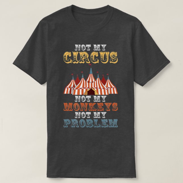 Nicht mein Zirkel, nicht meine Affen, nicht mein P T-Shirt (Design vorne)