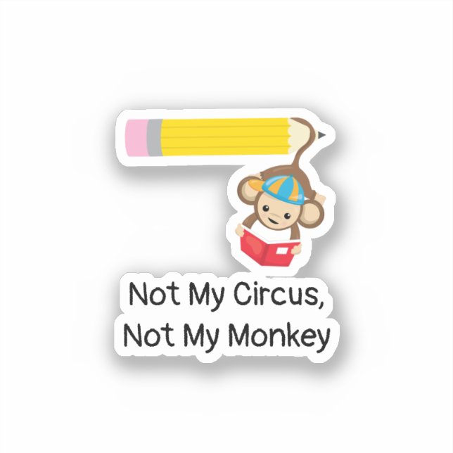 Nicht mein Zirkus, nicht mein Affe Aufkleber (Vorderseite)