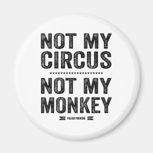 Nicht mein Zirkus nicht mein Affe Magnet