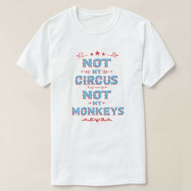 NICHT mein Zirkus NICHT mein Affe-T - Shirt (Design vorne)