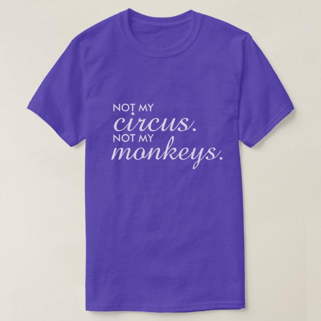 Nicht mein Zirkus, nicht mein Affen-T - Shirt (Design vorne)